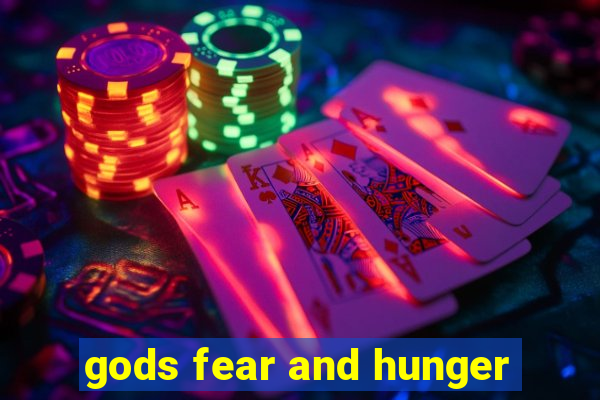 gods fear and hunger